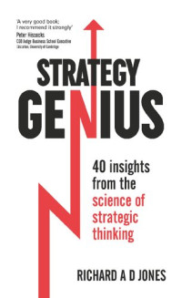 Jones, Richard A D — Strategy Genius 40 Insights From the Science of Strategic Thinking