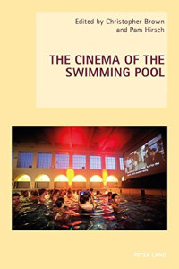 Christopher Brown (editor), Pam Hirsch (editor) — The Cinema of the Swimming Pool (New Studies in European Cinema)