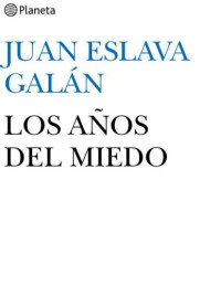 Galán, Juan Eslava — Los años del miedo: la nueva España (1939-1952)