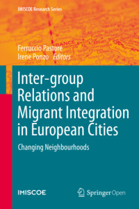 Pastore, Ferruccio;Ponzo, Irene — Inter-group Relations and Migrant Integration in European Cities Changing Neighbourhoods