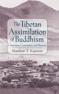 Matthew Kapstein — The Tibetan Assimilation of Buddhism