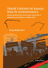 Shiraz Durrani — Trade Unions in Kenya’s War of Independence