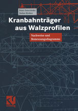 Peter Osterrieder, Stefan Richter (auth.) — Kranbahnträger aus Walzprofilen: Nachweise und Bemessungsdiagramme