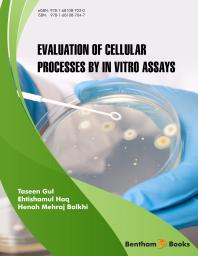 Taseen Gul; Henah Mehraj Balkhi; Ehtishamul Haq — Evaluation of Cellular Processes by in Vitro Assays