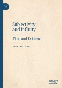 Guoping Zhao — Subjectivity and Infinity: Time and Existence