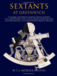 W.F.J. Mörzer Bruyns, Richard Dunn — Sextants at Greenwich: A Catalogue ...