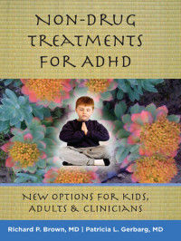 Richard P. Brown — Non-Drug Treatments for ADHD: New Options for Kids, Adults, and Clinicians