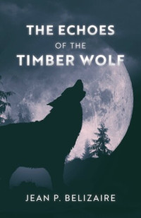 Jean P. Belizaire — The Echoes of the Timber Wolf