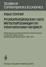 Prof. Dr. Klaus Conrad (auth.) — Produktivitätslücken nach Wirtschaftszweigen im internationalen Vergleich: Beschreibung und ökonometrische Ursachenanalyse für die USA, Japan und die Bundesrepublik Deutschland, 1960–1979