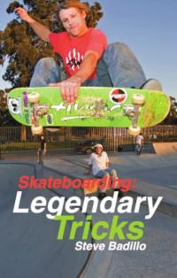 Werner, Doug;Badillo, Steve — Skateboarding: legendary tricks