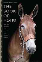 Donna Campbell Smith — The book of mules : selecting, breeding, and caring for equine hybrids