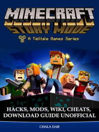 Chala Dar — Minecraft Story Mode: Hacks, Mods, Wiki, Cheats, Download Guide Unofficial