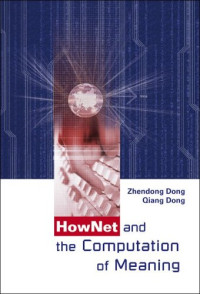 Zhendong Dong, Qiang Dong — Hownet And the Computation of Meaning