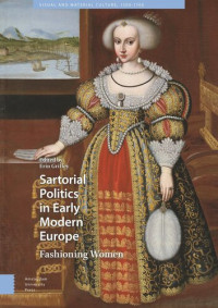 Erin Griffey (editor) — Sartorial Politics in Early Modern Europe: Fashioning Women