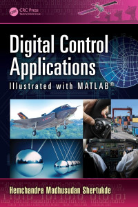 Hemchandra Madhusudan Shertukde — Digital Control Applications Illustrated with MATLAB®