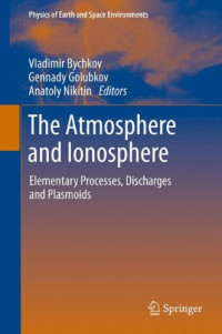 Vladimir Bychkov, Gennady Golubkov, Anatoly Nikitin — The Atmosphere and Ionosphere: Elementary Processes, Discharges and Plasmoids