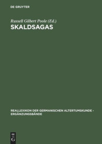 Russell Gilbert Poole (editor) — Skaldsagas: Text, Vocation, and Desire in the Icelandic Sagas of Poets