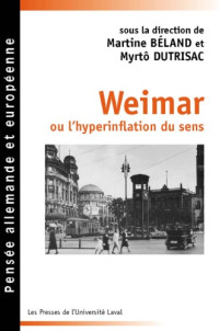 Martine Beland, Myrto Dutrisac — Weimar, ou, L'hyperinflation du sens : portraits et exil