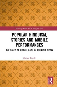 Mrinal Pande — Popular Hinduism, Stories and Mobile Performances: The Voice of Morari Bapu in Multiple Media