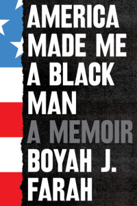 Boyah J. Farah — America Made Me a Black Man