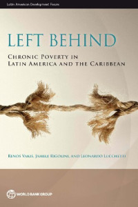 Renos Vakis, Jamele Rigolini, Leonardo Lucchetti — Left Behind: Chronic Poverty in Latin America and the Caribbean