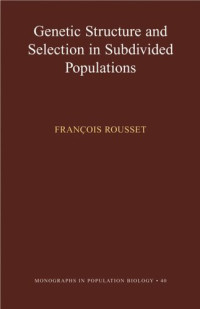 François Rousset — Genetic Structure and Selection in Subdivided Populations (MPB-40)