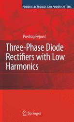 Predrag Pejovic (auth.) — Three-Phase Diode Bridge Rectifier With Low Harmonics: Current Injection Methods