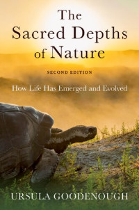 Ursula Goodenough — The Sacred Depths of Nature: How Life Has Emerged and Evolved