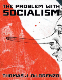 Thomas DiLorenzo — The Problem with Socialism