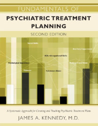 James A. Kennedy — Fundamentals of Psychiatric Treatment Planning, Second Edition