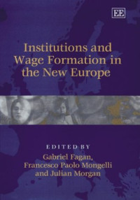 Gabriel Fagan, Francesco P. Mongelli, Julian Morgan — Institutions and Wage Formation in the New Europe