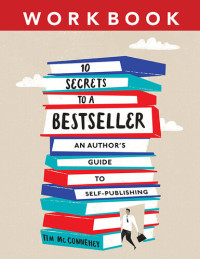 Tim McConnehey — 10 Secrets to a Bestseller: An Author's Guide to Self-Publishing Workbook