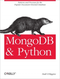 Niall — MongoDB and Python: Patterns and processes for the popular document-oriented database