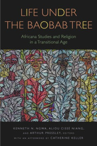  — Life Under the Baobab Tree: Africana Studies and Religion in a Transitional Age