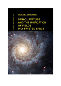 Indranu Suhendro — Spin-Curvature and the Unification of Fields in a Twisted Space