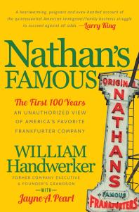 William Handwerker; Jayne A. Pearl — Nathan's Famous : An Unauthorized View of America's Favorite Frankfurter Company