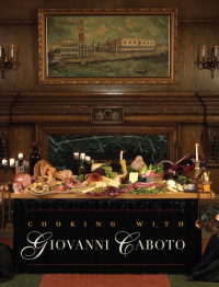 Giovanni Caboto Club — Cooking with Giovanni Caboto: Regional Italian Cuisine 