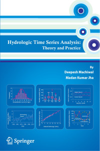Deepesh Machiwal, Madan Kumar Jha (auth.) — Hydrologic Time Series Analysis: Theory and Practice