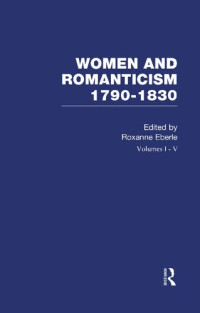 Roxanne Eberle — Women and Romanticism 1790-1830, 5-Volume Set