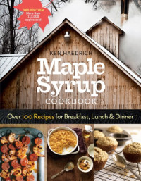 Cunningham, Marion;Haedrich, Ken;Piazza, Michael — Maple syrup cookbook: over 100 recipes for breakfast, lunch & dinner