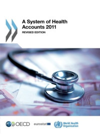 Organization for Economic Cooperation and Development — A System of Health Accounts 2011