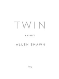 Allen Shawn — Twin: A Memoir