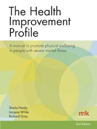 Sheila Hardy; Richard Gray; Jacqueline White — The Health Improvement Profile: a Manual to Promote Physical Wellbeing in People with Severe Mental Illness