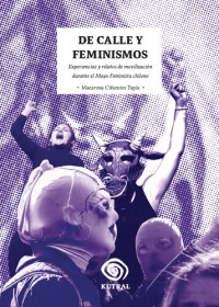 Macarena Cifuentes Tapia — De calle y feminismos. Experiencias y relatos de movilización durante el Mayo Feminista chileno