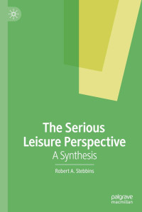 Robert A. Stebbins — The Serious Leisure Perspective