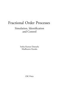 Seshu Kumar Damarla, Madhusree Kundu — Fractional Order Processes. Simulation Identification and Control