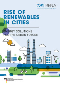 International Renewable Energy Agency IRENA — Rise of renewables in cities: Energy solutions for the urban future