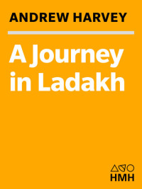 Andrew Harvey — A Journey in Ladakh: Encounters with Buddhism