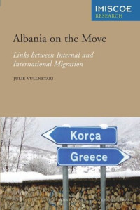 Julie Vullnetari — Albania on the Move: Links between Internal and International Migration