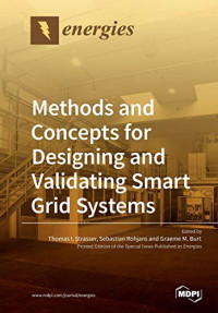 Thomas I Strasser (editor), Sebastian Rohjans (editor), Graeme M Burt (editor) — Methods and Concepts for Designing and Validating Smart Grid Systems